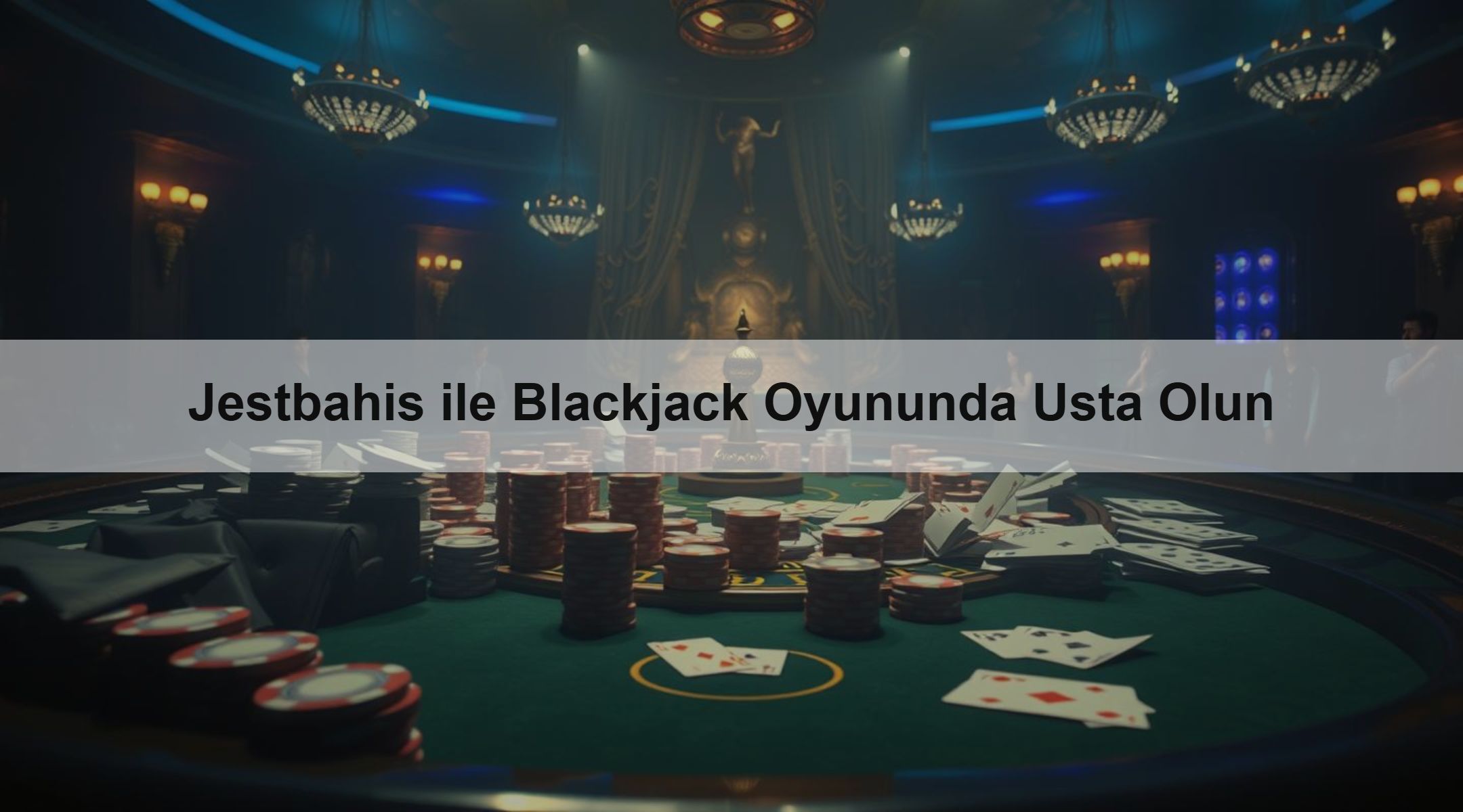Jestbahis ile Blackjack Oyununda Usta Olun