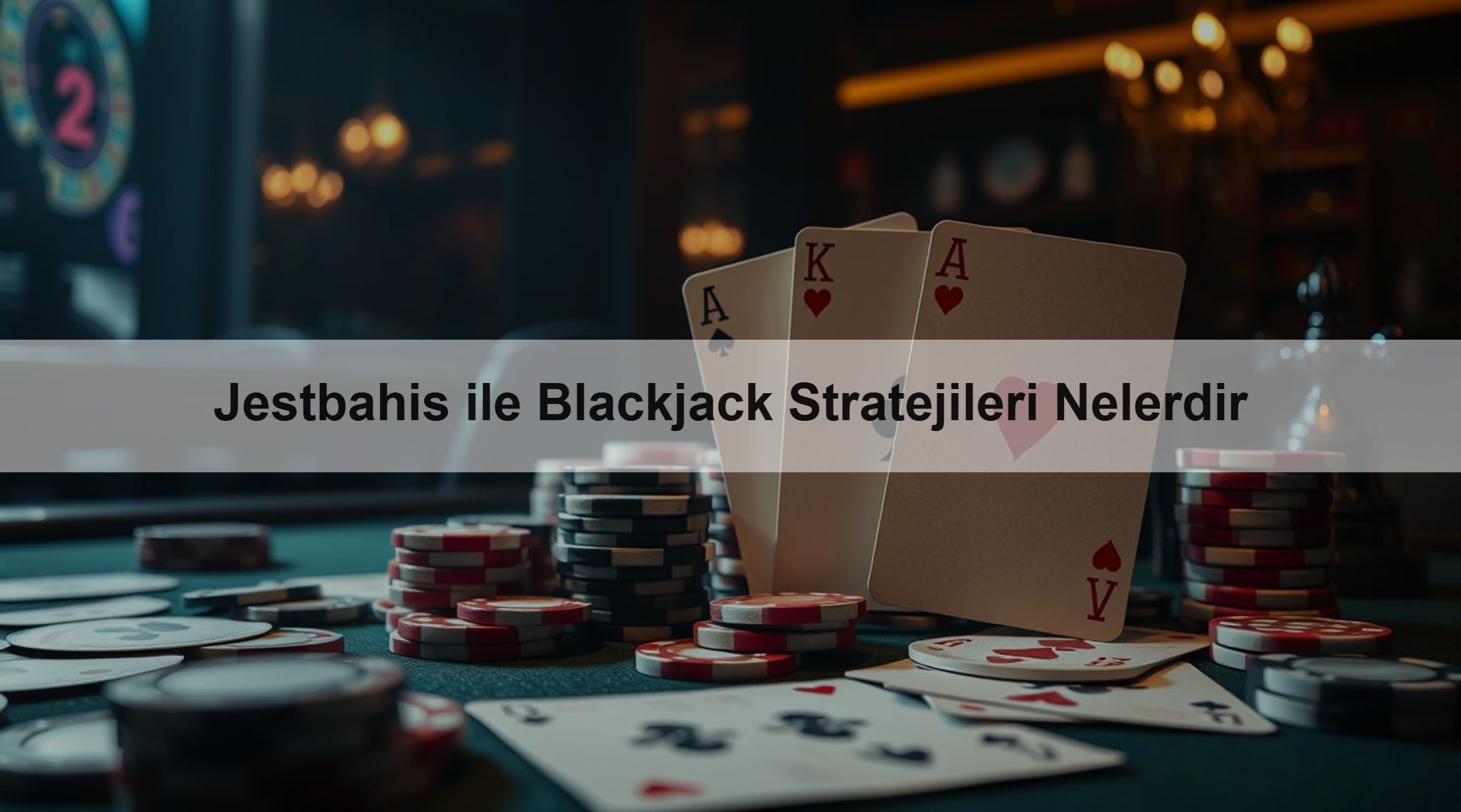 Jestbahis ile Blackjack Stratejileri Nelerdir