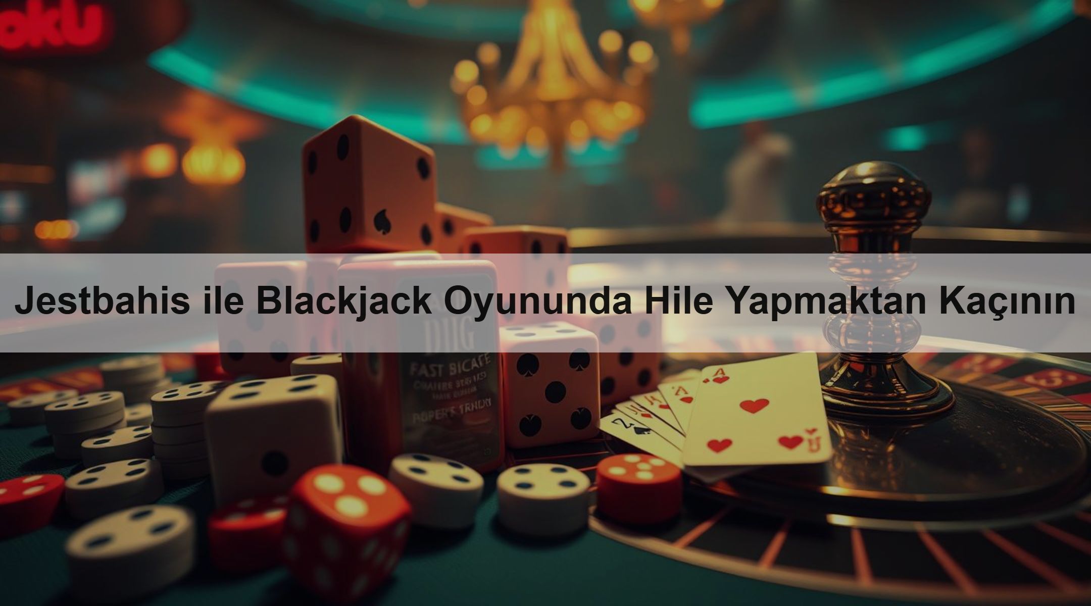 Jestbahis ile Blackjack Oyununda Hile Yapmaktan Kaçının